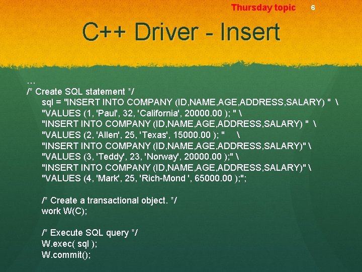 Thursday topic 6 C++ Driver - Insert … /* Create SQL statement */ sql