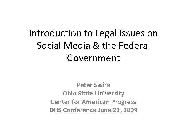 Introduction to Legal Issues on Social Media & the Federal Government Peter Swire Ohio