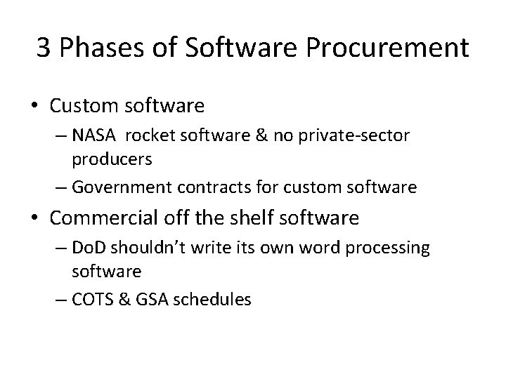 3 Phases of Software Procurement • Custom software – NASA rocket software & no