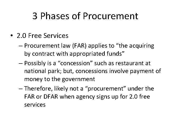 3 Phases of Procurement • 2. 0 Free Services – Procurement law (FAR) applies