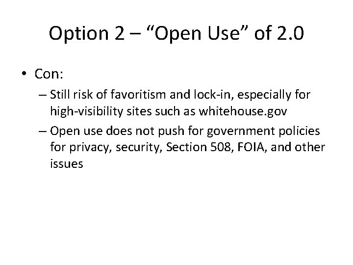 Option 2 – “Open Use” of 2. 0 • Con: – Still risk of