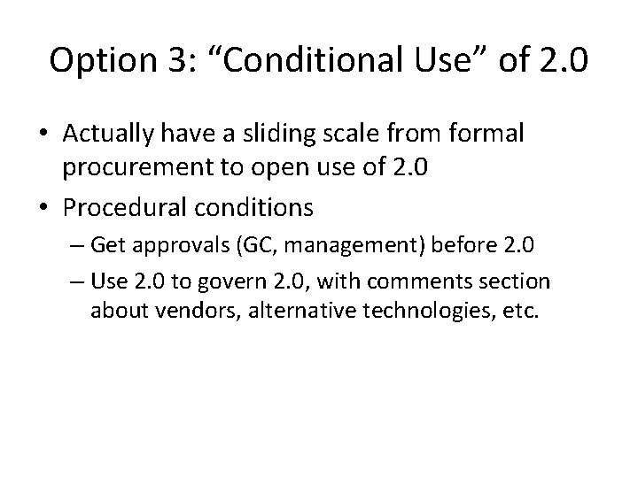 Option 3: “Conditional Use” of 2. 0 • Actually have a sliding scale from