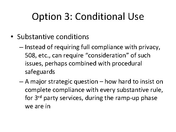 Option 3: Conditional Use • Substantive conditions – Instead of requiring full compliance with