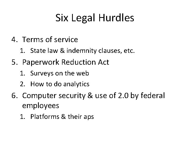 Six Legal Hurdles 4. Terms of service 1. State law & indemnity clauses, etc.