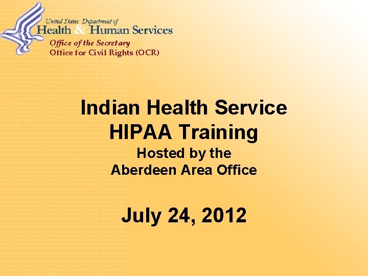 Office of the Secretary Office for Civil Rights (OCR) Indian Health Service HIPAA Training