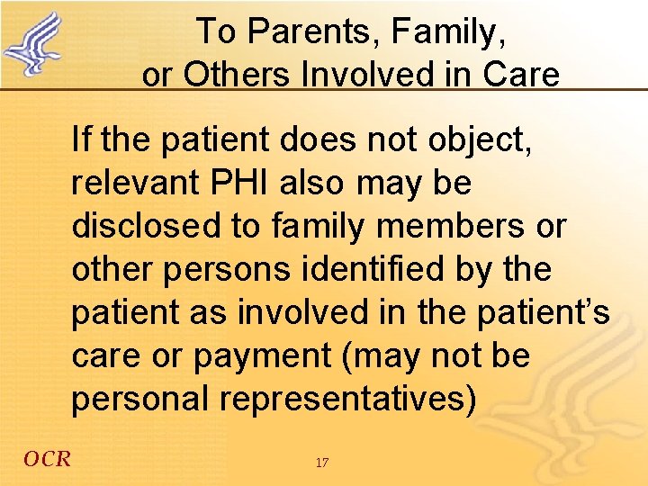 To Parents, Family, or Others Involved in Care If the patient does not object,