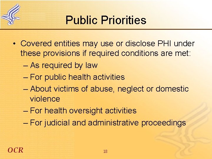 Public Priorities • Covered entities may use or disclose PHI under these provisions if