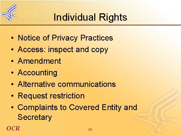 Individual Rights • • Notice of Privacy Practices Access: inspect and copy Amendment Accounting