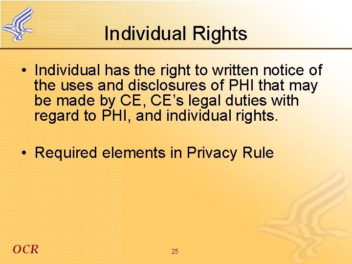 Individual Rights • Individual has the right to written notice of the uses and