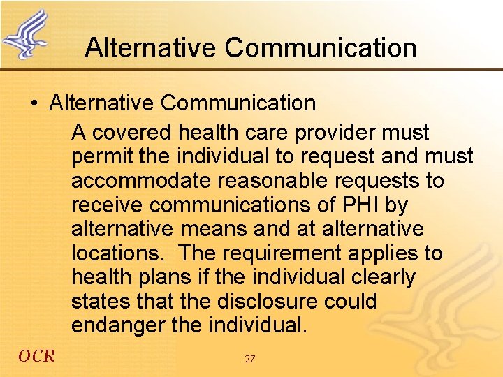 Alternative Communication • Alternative Communication A covered health care provider must permit the individual