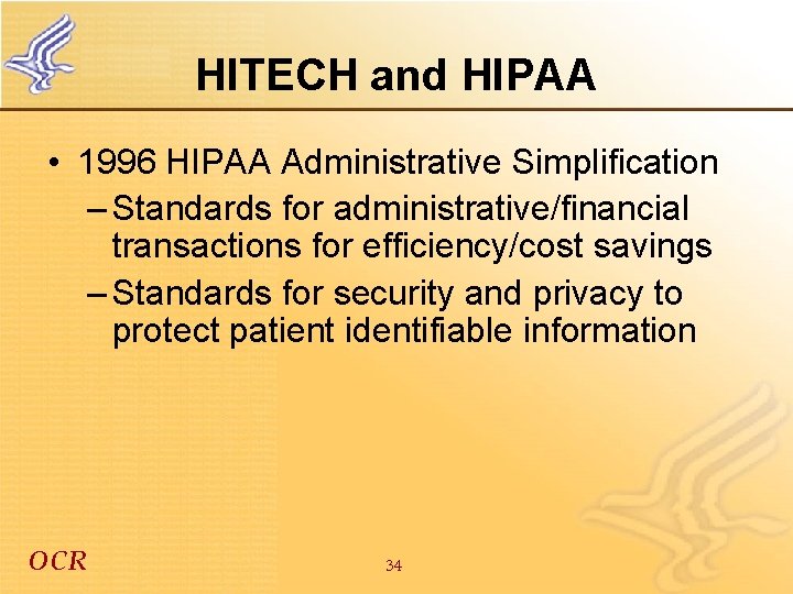 HITECH and HIPAA • 1996 HIPAA Administrative Simplification – Standards for administrative/financial transactions for