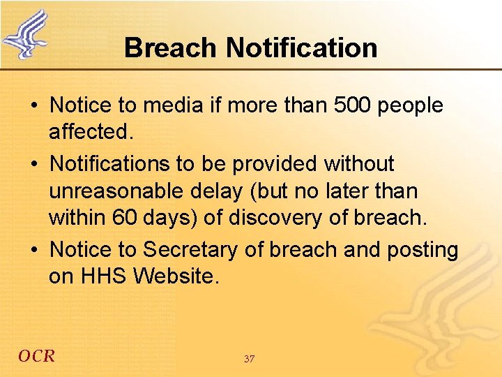 Breach Notification • Notice to media if more than 500 people affected. • Notifications