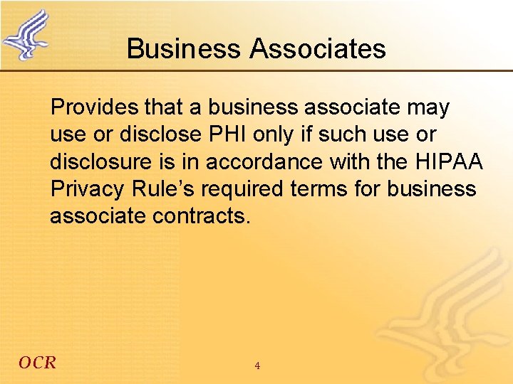 Business Associates Provides that a business associate may use or disclose PHI only if