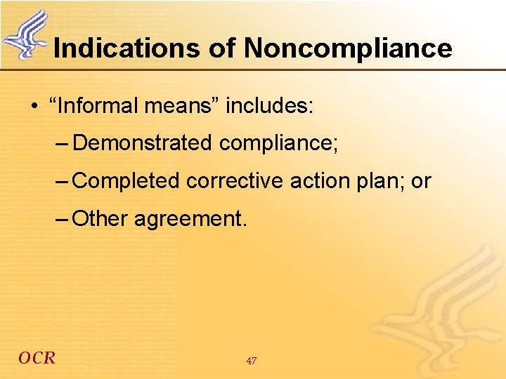 Indications of Noncompliance • “Informal means” includes: – Demonstrated compliance; – Completed corrective action