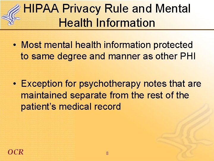 HIPAA Privacy Rule and Mental Health Information • Most mental health information protected to