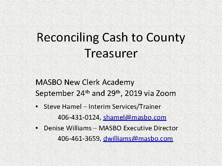 Reconciling Cash to County Treasurer MASBO New Clerk Academy September 24 th and 29