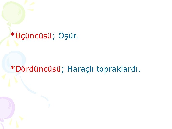 *Üçüncüsü; Öşür. *Dördüncüsü; Haraçlı topraklardı. 