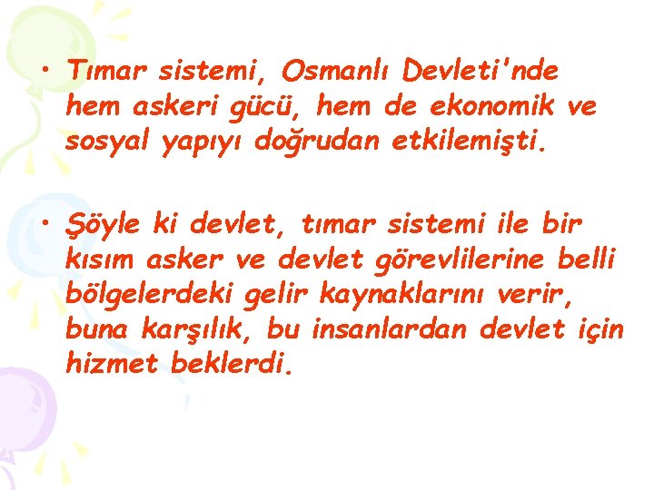 • Tımar sistemi, Osmanlı Devleti'nde hem askeri gücü, hem de ekonomik ve sosyal