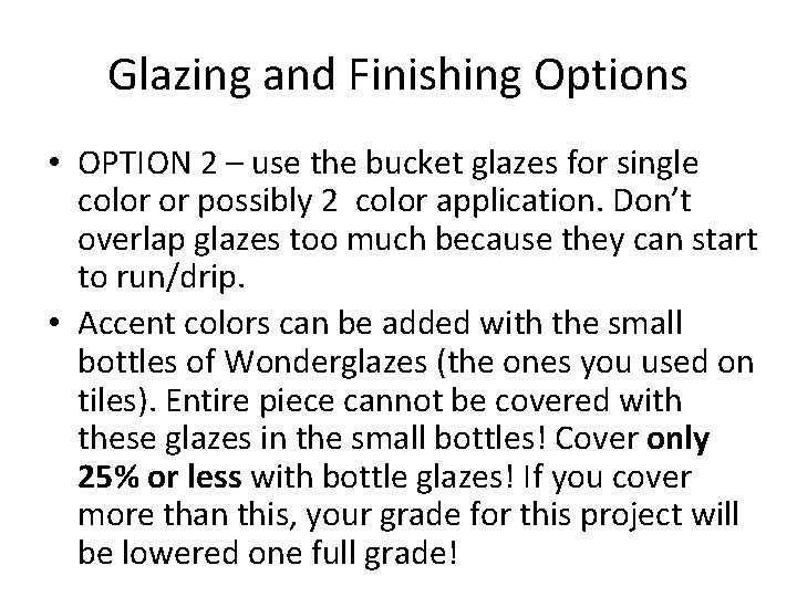 Glazing and Finishing Options • OPTION 2 – use the bucket glazes for single