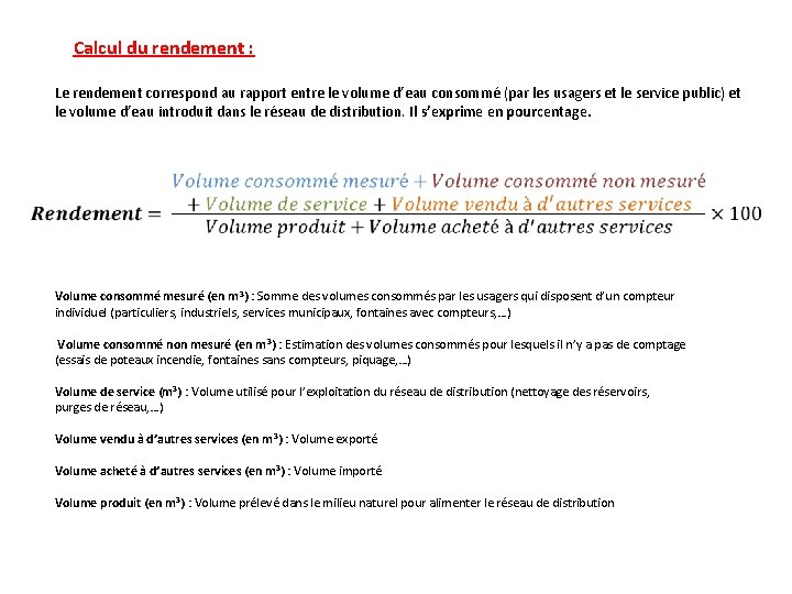 Calcul du rendement : Le rendement correspond au rapport entre le volume d’eau consommé