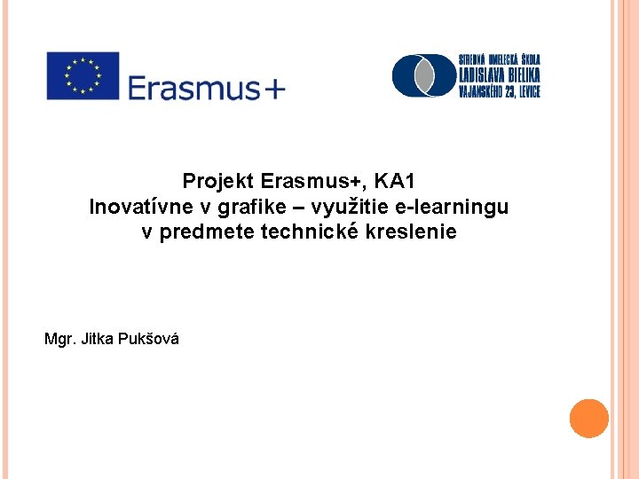 Projekt Erasmus+, KA 1 Inovatívne v grafike – využitie e-learningu v predmete technické kreslenie