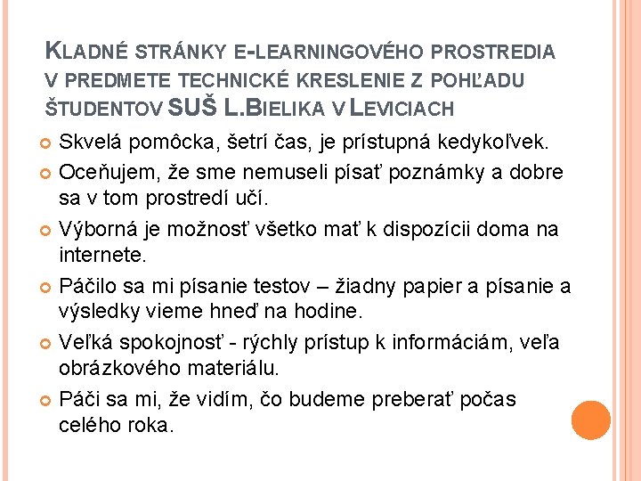 KLADNÉ STRÁNKY E-LEARNINGOVÉHO PROSTREDIA V PREDMETE TECHNICKÉ KRESLENIE Z POHĽADU ŠTUDENTOV SUŠ L. BIELIKA