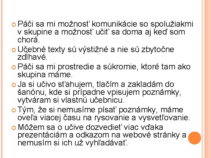  Páči sa mi možnosť komunikácie so spolužiakmi v skupine a možnosť učiť sa