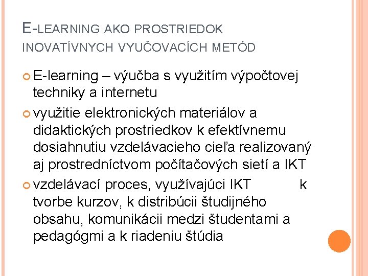 E-LEARNING AKO PROSTRIEDOK INOVATÍVNYCH VYUČOVACÍCH METÓD E-learning – výučba s využitím výpočtovej techniky a