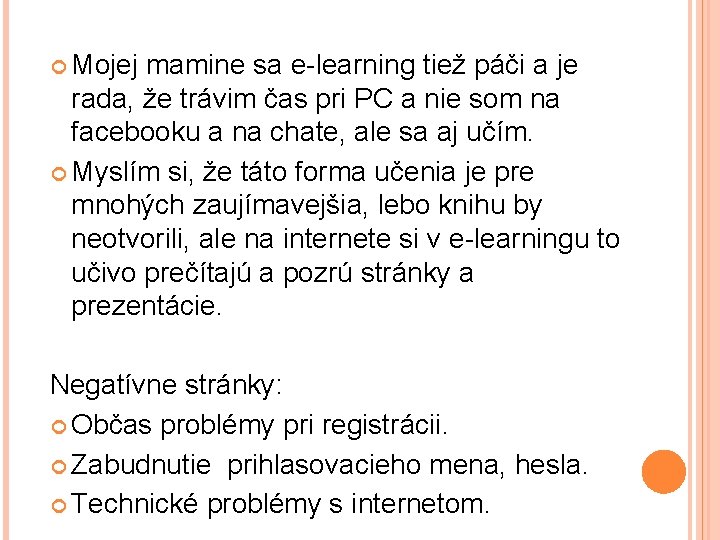  Mojej mamine sa e-learning tiež páči a je rada, že trávim čas pri