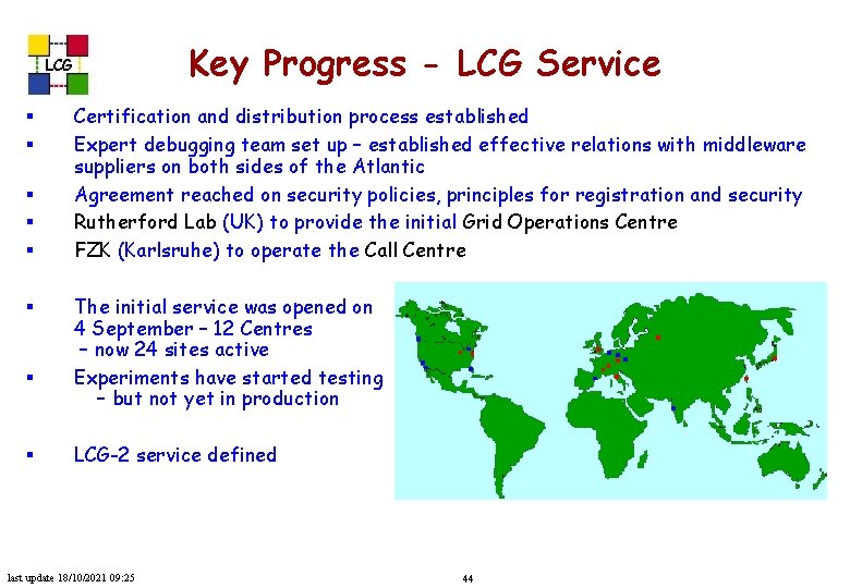 Key Progress - LCG Service LCG § § § § Certification and distribution process