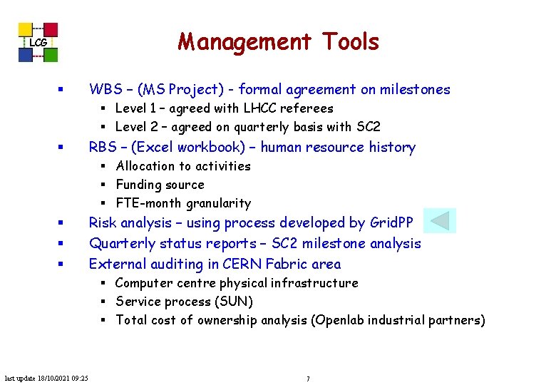 Management Tools LCG § WBS – (MS Project) - formal agreement on milestones §