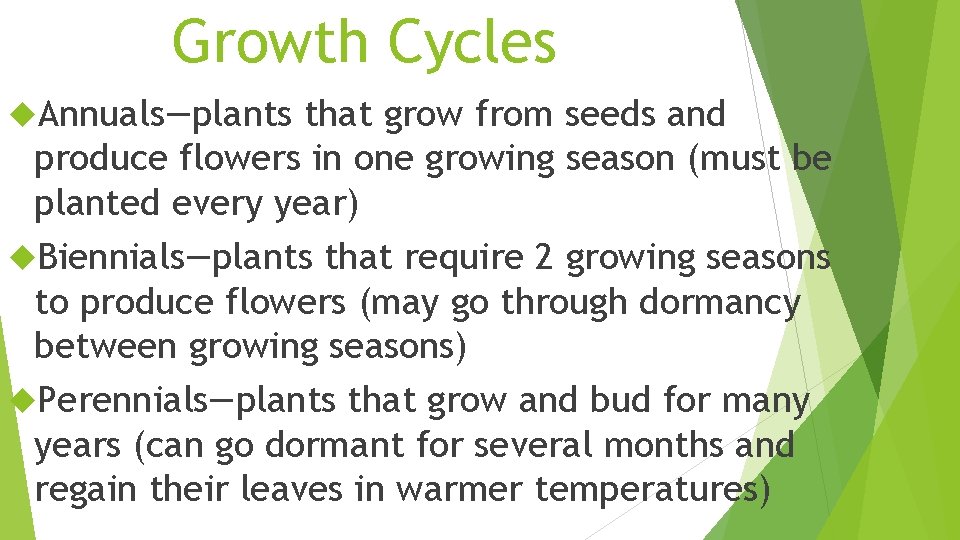 Growth Cycles Annuals—plants that grow from seeds and produce flowers in one growing season