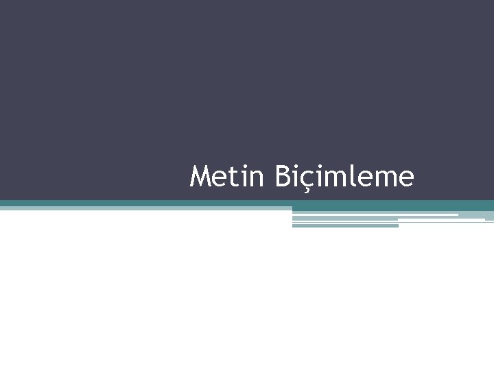 Metin Biçimleme 