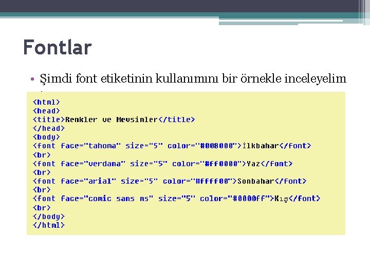 Fontlar • Şimdi font etiketinin kullanımını bir örnekle inceleyelim : 