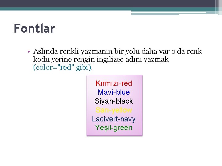 Fontlar • Aslında renkli yazmanın bir yolu daha var o da renk kodu yerine