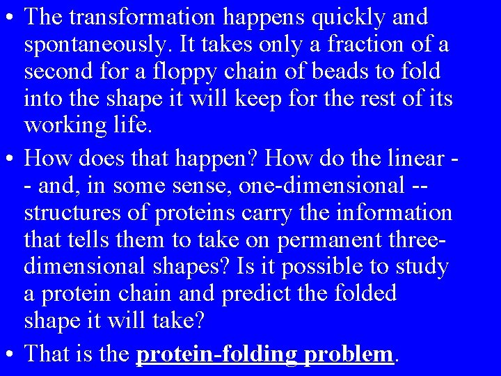  • The transformation happens quickly and spontaneously. It takes only a fraction of