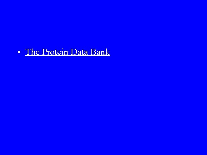 • The Protein Data Bank 