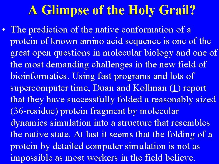 A Glimpse of the Holy Grail? • The prediction of the native conformation of