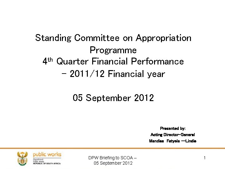 Standing Committee on Appropriation Programme 4 th Quarter Financial Performance - 2011/12 Financial year