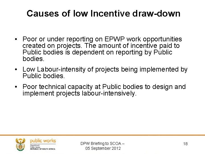 Causes of low Incentive draw-down • Poor or under reporting on EPWP work opportunities