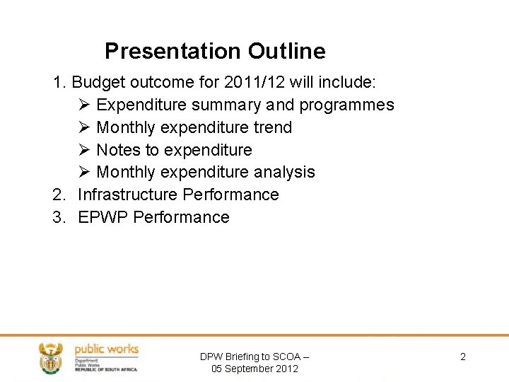 Presentation Outline 1. Budget outcome for 2011/12 will include: Ø Expenditure summary and programmes