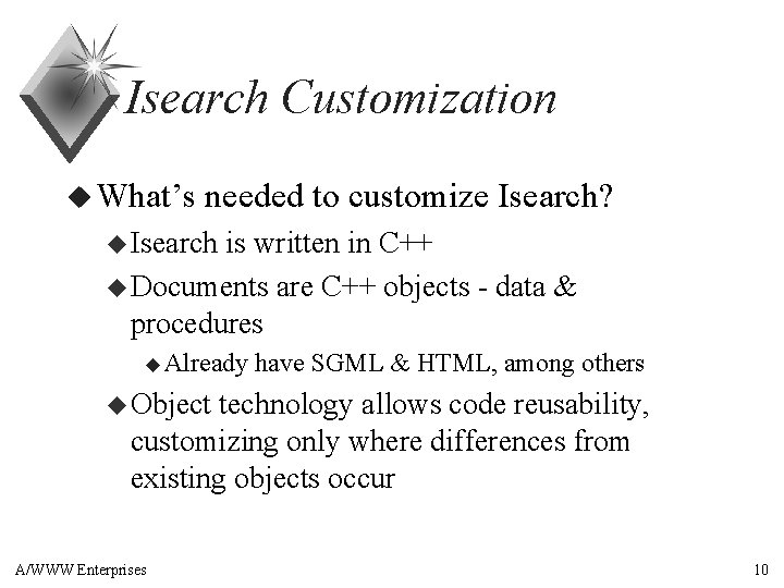 Isearch Customization u What’s needed to customize Isearch? u Isearch is written in C++