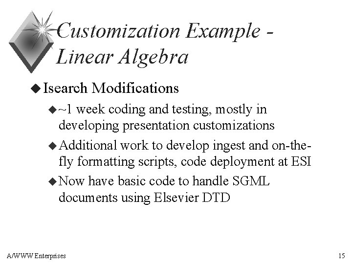 Customization Example Linear Algebra u Isearch Modifications u ~1 week coding and testing, mostly