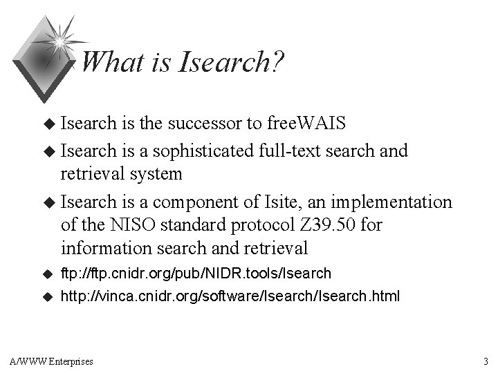 What is Isearch? u Isearch is the successor to free. WAIS u Isearch is