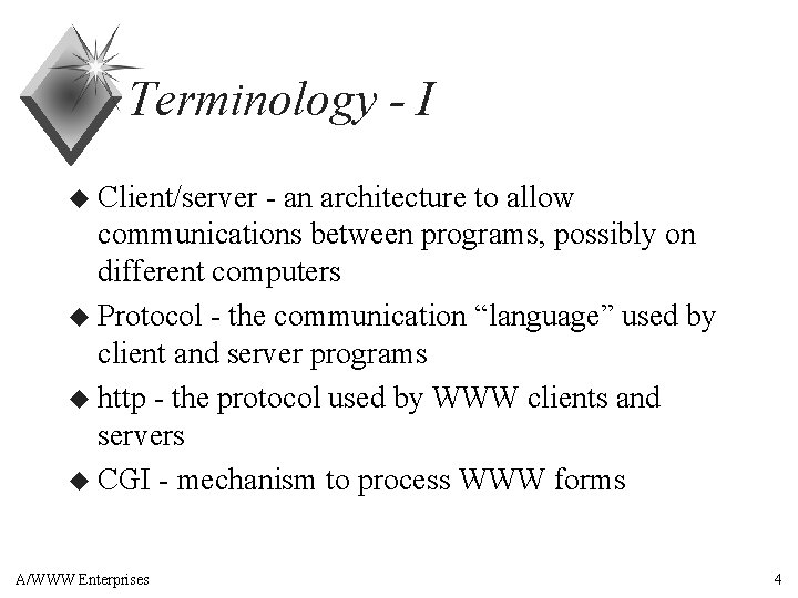 Terminology - I u Client/server - an architecture to allow communications between programs, possibly
