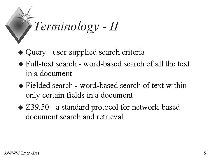 Terminology - II u Query - user-supplied search criteria u Full-text search - word-based