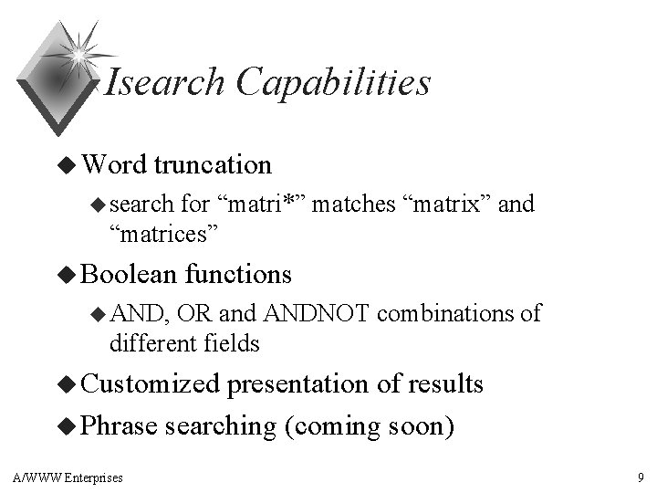 Isearch Capabilities u Word truncation u search for “matri*” matches “matrix” and “matrices” u