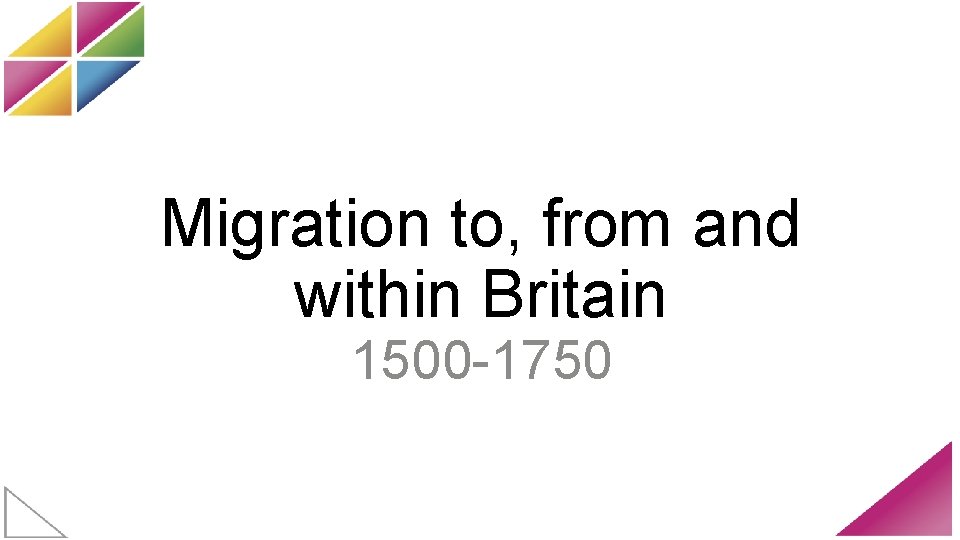 Migration to, from and within Britain 1500 -1750 