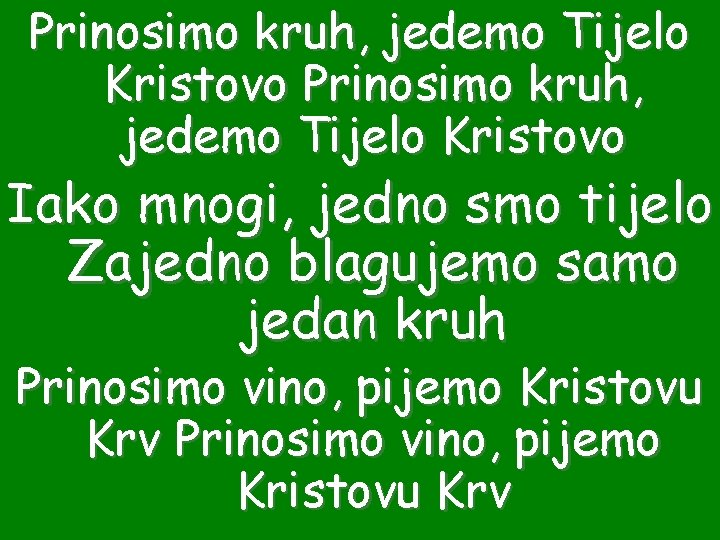 Prinosimo kruh, jedemo Tijelo Kristovo Iako mnogi, jedno smo tijelo Zajedno blagujemo samo jedan