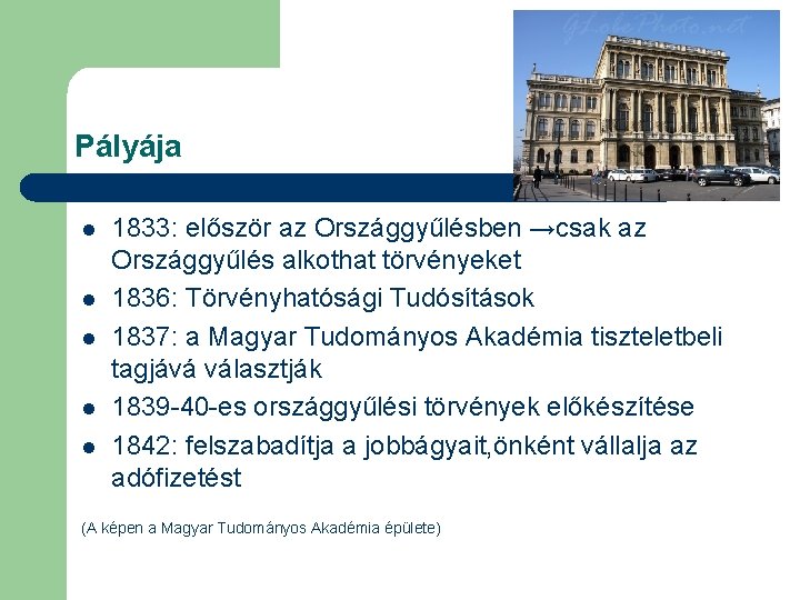 Pályája l l l 1833: először az Országgyűlésben →csak az Országgyűlés alkothat törvényeket 1836: